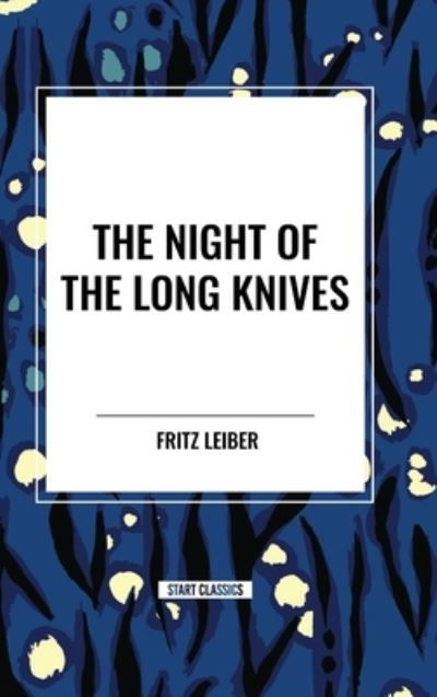 Cover for Fritz Leiber · The Night of the Long Knives (Hardcover Book) (2024)