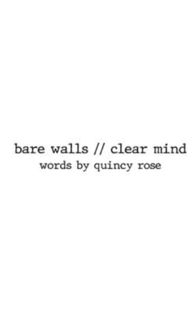 Cover for Quincy Rose · Bare Walls // Clear Mind (Hardcover Book) (2022)