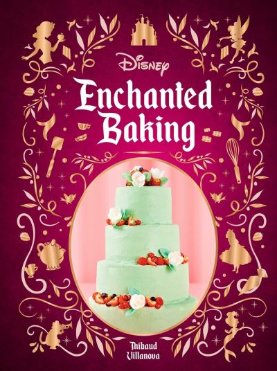 Disney Enchanted Baking - Thibauld Villanova - Książki - Insight Editions - 9798886635638 - 8 października 2024