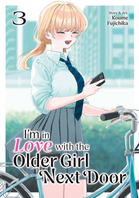 Cover for Koume Fujichika · I'm in Love with the Older Girl Next Door Vol. 3 - I'm in Love with the Older Girl Next Door (Paperback Book) (2025)