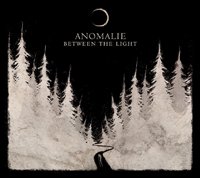 Cover for Anomalie · Between the Light (CD) (2018)