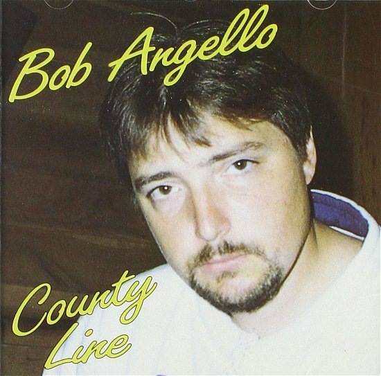 Cover for Bob Angello · County Line (CD) (2019)