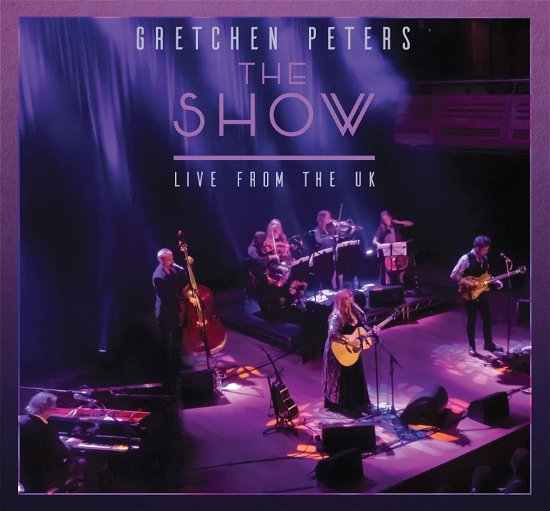 The Show: Live From The U.K. - Gretchen Peters - Música - PROPER RECORDS - 0805520031639 - 19 de agosto de 2022