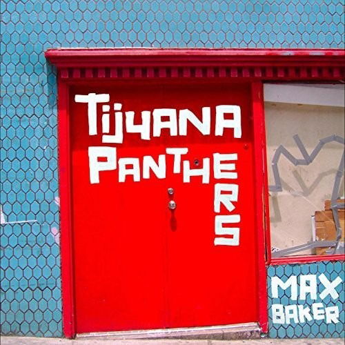 Max Baker - Tijuana Panthers - Musiikki - INNOVATIVE LEISURE - 0810874022639 - perjantai 13. huhtikuuta 2018