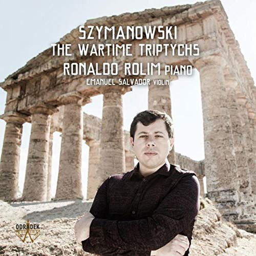 Szymanowski: Wartime Triptychs - Ronaldo Rolim - Music - ODRADEK - 0855317003639 - October 18, 2019