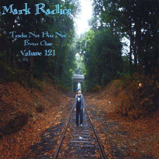 Cover for Mark Radice · Tracks: Not Hits Not Even Close 121 (CD) (2009)