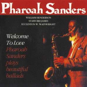 Welcome to Love <limited> - Pharoah Sanders - Music - SOLID, TIMELESS - 4526180512639 - March 18, 2020