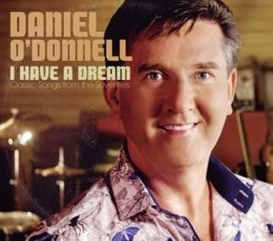 Cover for Daniel O'donnel - I Have a Dre · Daniel O'Donnell - I Have A Dream (CD) (2010)