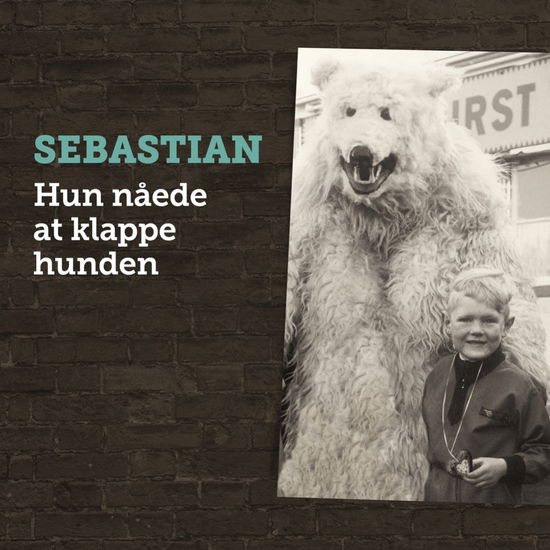 Hun Nåede At Klappe Hunden - Sebastian - Musiikki -  - 7332181092639 - perjantai 26. huhtikuuta 2019