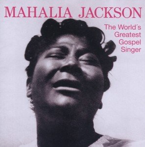 Cover for Mahalia Jackson · The Worlds Greatest Gospel Singer (CD) (2011)