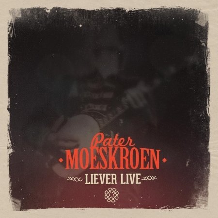 Cover for Pater Moeskroen · Liever Live (CD) (2015)