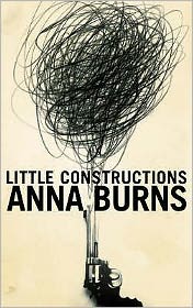 Cover for Anna Burns · Little Constructions (Hardcover bog) (2007)