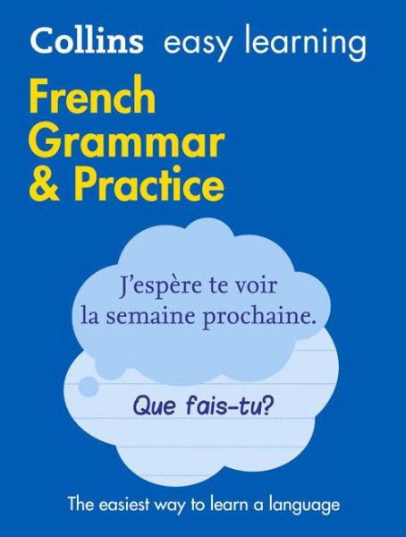 Easy Learning French Grammar and Practice: Trusted Support for Learning - Collins Easy Learning - Collins Dictionaries - Livres - HarperCollins Publishers - 9780008141639 - 19 mai 2016