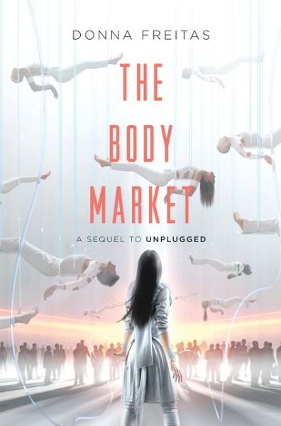 The Body Market - Unplugged - Donna Freitas - Książki - HarperCollins Publishers Inc - 9780062118639 - 28 marca 2017