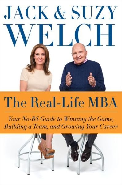 Cover for Jack Welch · The Real-Life MBA: Your No-BS Guide to Winning the Game, Building a Team, and Growing Your Career (Paperback Book) (2015)