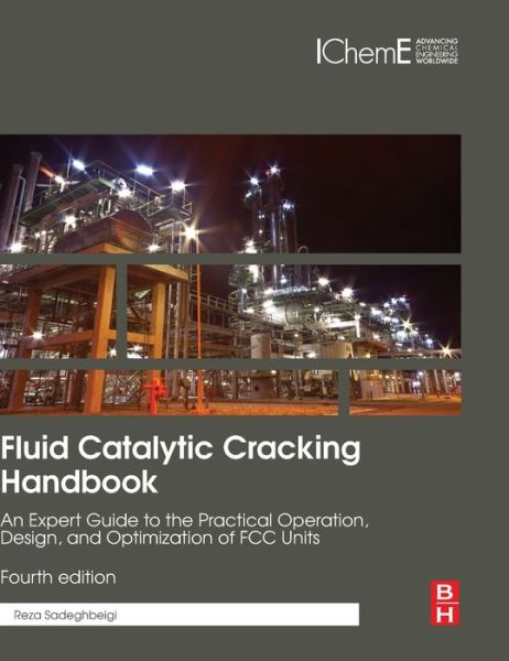 Cover for Sadeghbeigi, Reza (President, RMS Engineering, Inc. Houston, Texas, USA) · Fluid Catalytic Cracking Handbook: An Expert Guide to the Practical Operation, Design, and Optimization of FCC Units (Hardcover Book) (2020)