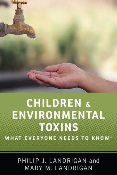 Cover for Philip J. Landrigan · Children and Environmental Toxins: What Everyone Needs to Know® - What Everyone Needs To Know® (Taschenbuch) (2018)