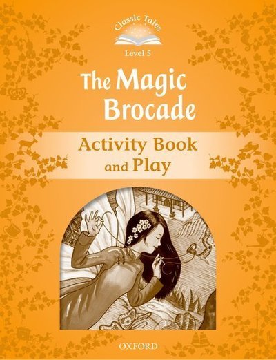 Cover for Sue Arengo · Classic Tales Second Edition: Level 5: The Magic Brocade Activity Book &amp; Play - Classic Tales Second Edition (Paperback Bog) [2 Revised edition] (2012)