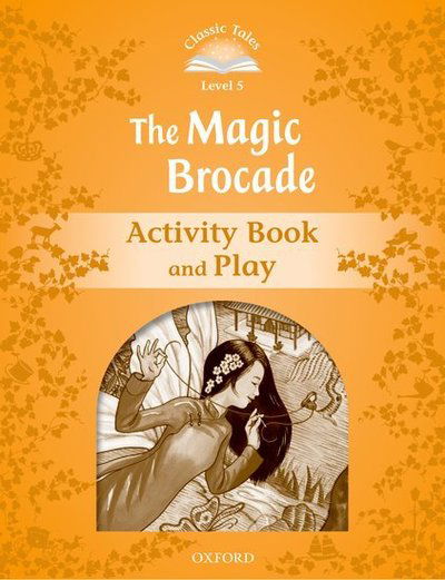 Cover for Sue Arengo · Classic Tales Second Edition: Level 5: The Magic Brocade Activity Book &amp; Play - Classic Tales Second Edition (Taschenbuch) [2 Revised edition] (2012)