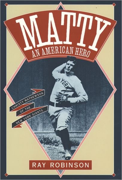 Cover for Ray Robinson · Matty: An American Hero: Christy Mathewson of the New York Giants (Paperback Book) (1999)