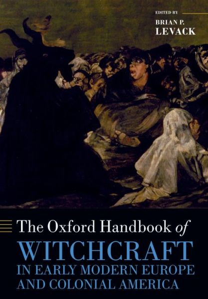 Cover for Brian P Levack · The Oxford Handbook of Witchcraft in Early Modern Europe and Colonial America - Oxford Handbooks (Paperback Book) (2014)