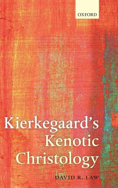 Cover for Law, David R. (Reader in Christian Thought at the University of Manchester) · Kierkegaard's Kenotic Christology (Hardcover bog) (2013)