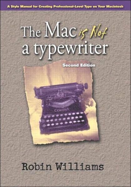 The Mac is not a typewriter - Robin Williams - Kirjat - Pearson Education (US) - 9780201782639 - tiistai 29. huhtikuuta 2003