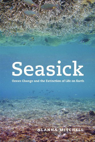 Seasick: Ocean Change and the Extinction of Life on Earth - Alanna Mitchell - Böcker - University Of Chicago Press - 9780226532639 - 2 januari 2012