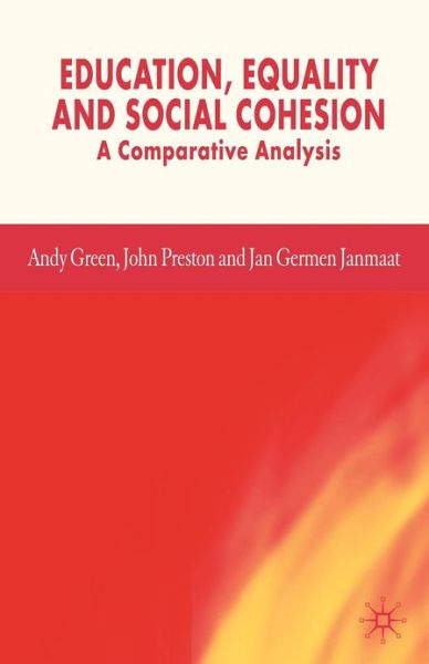 Education, Equality and Social Cohesion: A Comparative Analysis - A. Green - Kirjat - Palgrave Macmillan - 9780230223639 - perjantai 13. lokakuuta 2006