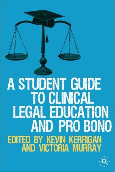 Cover for Kevin Kerrigan · A Student Guide to Clinical Legal Education and Pro Bono (Paperback Book) (2011)