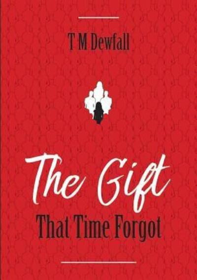 Cover for T M Dewfall · The Gift That Time Forgot (Paperback Bog) (2018)