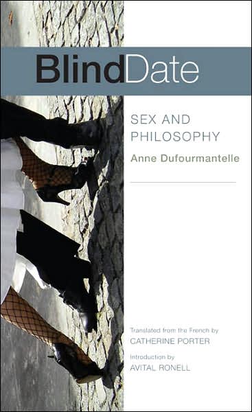 Cover for Anne Dufourmantelle · Blind Date: Sex and Philosophy (Inbunden Bok) (2007)