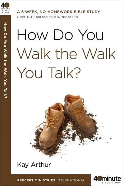 Cover for Kay Arthur · How Do you Walk the Walk you Talk? - 40 Minute Bible Study (Taschenbuch) (2009)