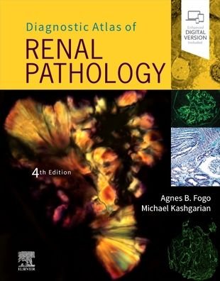Cover for Fogo, Agnes B. (Professor of Pathology, Medicine and Pediatrics, Director, Renal Electron Microscopy laboratory, Vanderbilt University Medical Center, Nashville, Tennessee, USA) · Diagnostic Atlas of Renal Pathology (Hardcover Book) (2021)