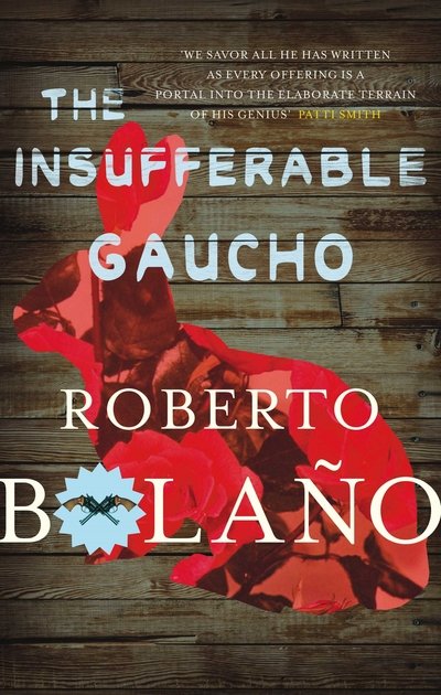 Cover for Roberto Bolano · The Insufferable Gaucho (Taschenbuch) [Main Market Ed. edition] (2015)