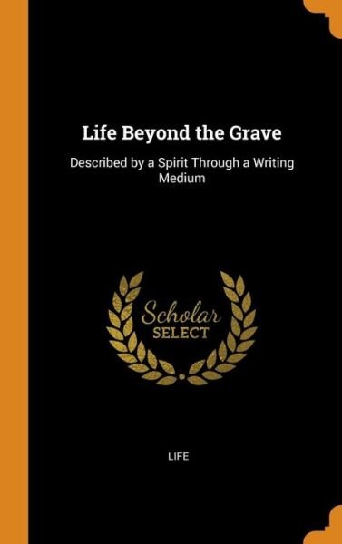 Cover for Life · Life Beyond the Grave (Gebundenes Buch) (2018)