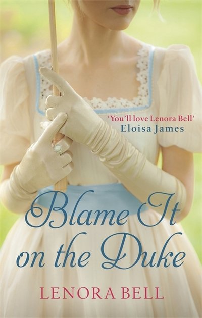Cover for Lenora Bell · Blame It on the Duke - The Disgraceful Dukes (Paperback Book) (2017)