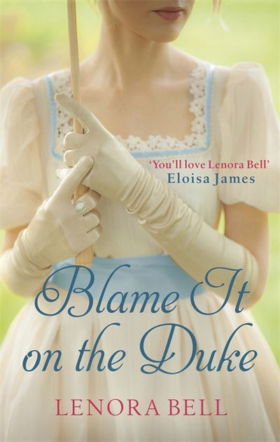Blame It on the Duke - The Disgraceful Dukes - Lenora Bell - Bøger - Little, Brown Book Group - 9780349417639 - 1. juni 2017