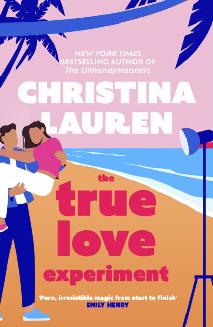 Cover for Christina Lauren · The True Love Experiment: The escapist opposites-attract rom-com of the summer from the bestselling author! (Paperback Book) (2023)