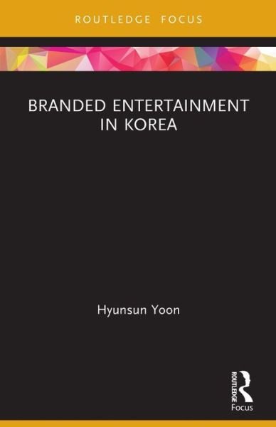 Cover for Hyunsun Yoon · Branded Entertainment in Korea - Routledge Critical Advertising Studies (Pocketbok) (2024)
