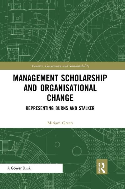 Cover for Miriam Green · Management Scholarship and Organisational Change: Representing Burns and Stalker - Finance, Governance and Sustainability (Paperback Book) (2020)