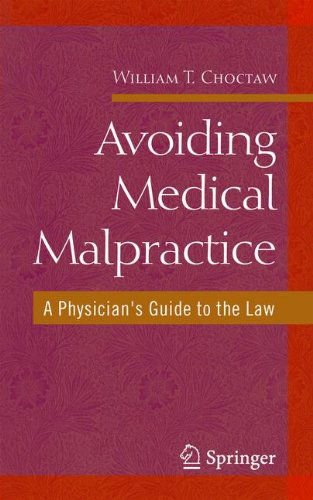 Avoiding Medical Malpractice: A Physician's Guide to the Law - William Choctaw - Livros - Springer-Verlag New York Inc. - 9780387730639 - 11 de abril de 2008