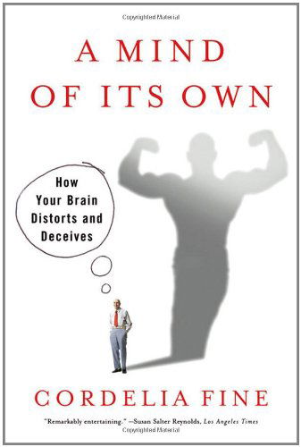 A Mind of it's Own: How Your Brain Distorts and Deceives - Cordelia Fine - Kirjat - WW Norton & Co - 9780393331639 - perjantai 4. helmikuuta 2011