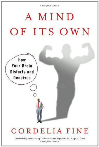 A Mind of it's Own: How Your Brain Distorts and Deceives - Cordelia Fine - Bøger - WW Norton & Co - 9780393331639 - 4. februar 2011