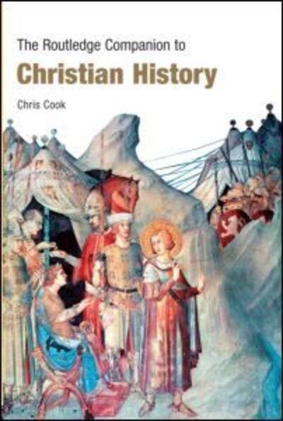 The Routledge Companion to Christian History - Routledge Companions to History - Chris Cook - Kirjat - Taylor & Francis Ltd - 9780415383639 - keskiviikko 24. lokakuuta 2007