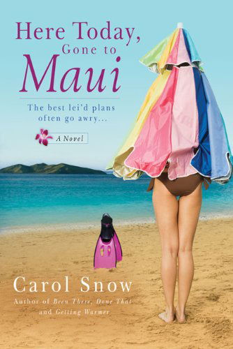 Cover for Carol Snow · Here Today, Gone to Maui (Paperback Book) [First edition] (2009)
