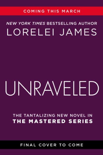 Unraveled: The Mastered Series - Lorelei James - Kirjat - New American Library - 9780451473639 - tiistai 3. maaliskuuta 2015