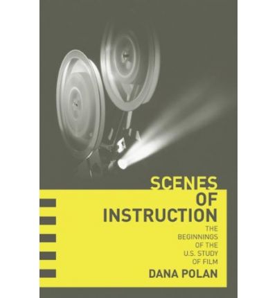 Dana Polan · Scenes of Instruction: The Beginnings of the U.S. Study of Film (Paperback Book) (2007)