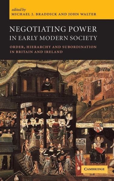 Cover for M J Braddick · Negotiating Power in Early Modern Society: Order, Hierarchy and Subordination in Britain and Ireland (Hardcover Book) (2001)
