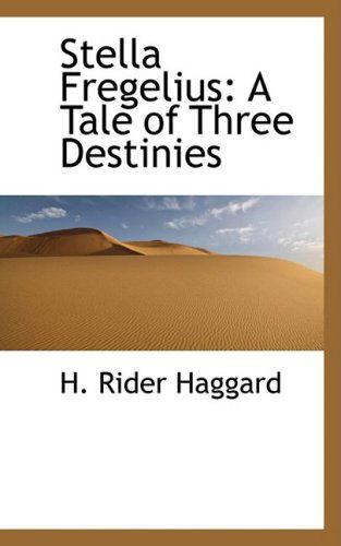 Cover for H. Rider Haggard · Stella Fregelius: a Tale of Three Destinies (Hardcover Book) (2009)